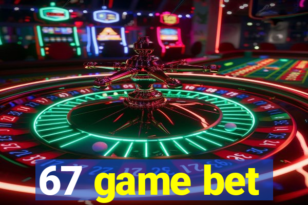 67 game bet